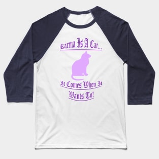 Karma Is A Cat 3 Baseball T-Shirt